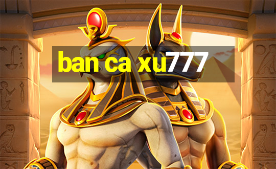 ban ca xu777