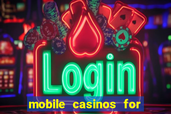 mobile casinos for real money