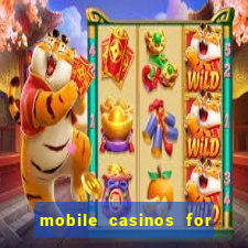 mobile casinos for real money