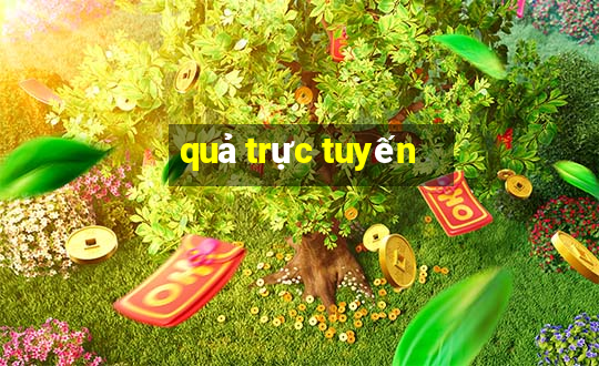 quả trực tuyến