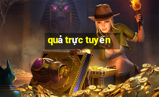 quả trực tuyến