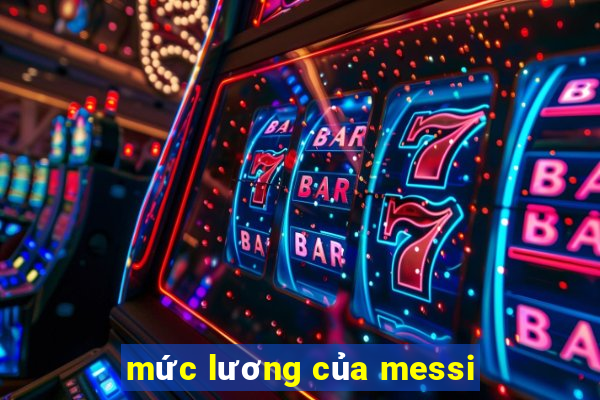 mức lương của messi