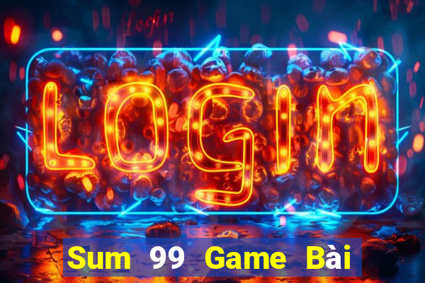 Sum 99 Game Bài Đổi Thưởng B52