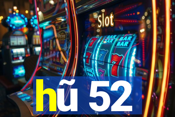 hũ 52