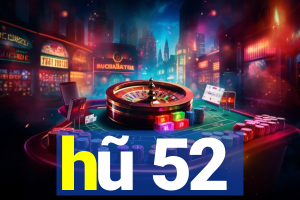 hũ 52