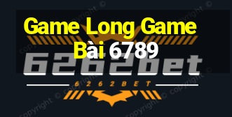 Game Long Game Bài 6789