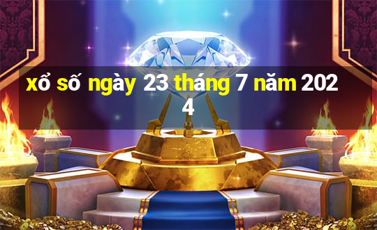 xổ số ngày 23 tháng 7 năm 2024