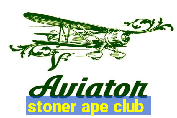 stoner ape club