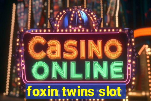 foxin twins slot