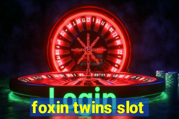 foxin twins slot