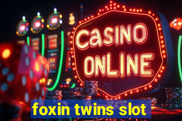 foxin twins slot