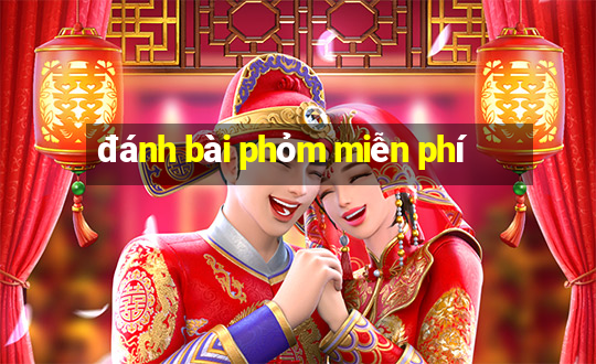 đánh bài phỏm miễn phí