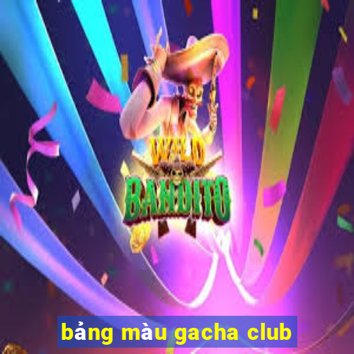 bảng màu gacha club