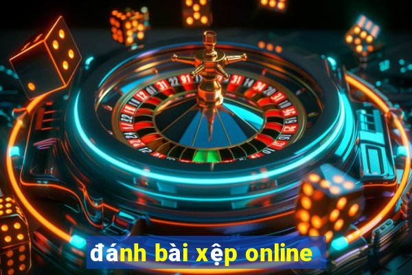 đánh bài xệp online