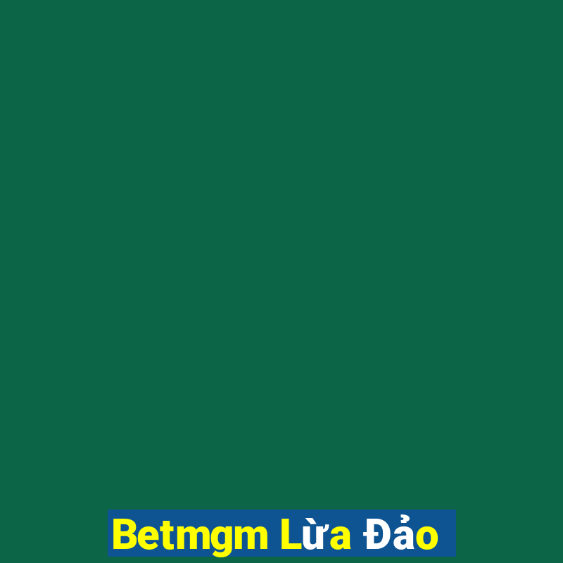 Betmgm Lừa Đảo