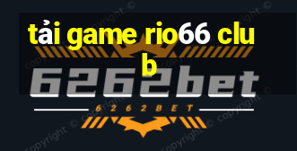 tải game rio66 club