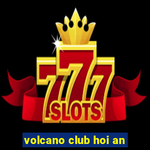 volcano club hoi an