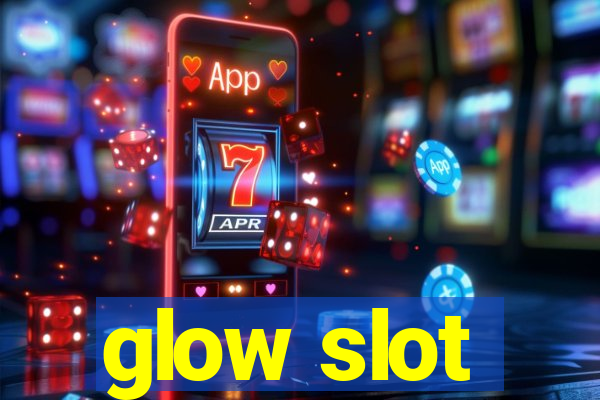 glow slot