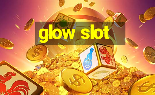 glow slot