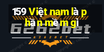 159 Việt nam là phần mềm gì