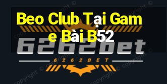 Beo Club Tại Game Bài B52