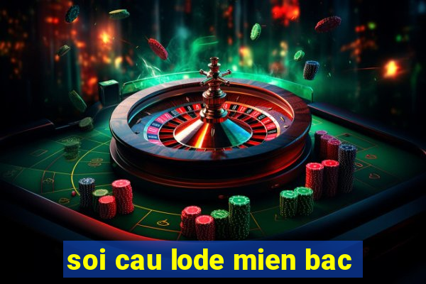 soi cau lode mien bac