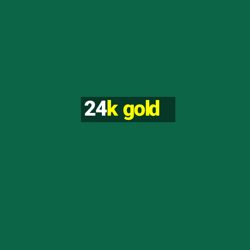 24k gold