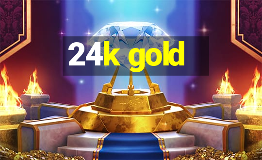 24k gold