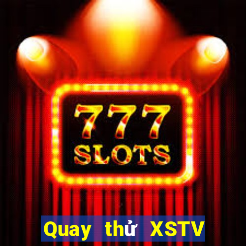 Quay thử XSTV ngày mai