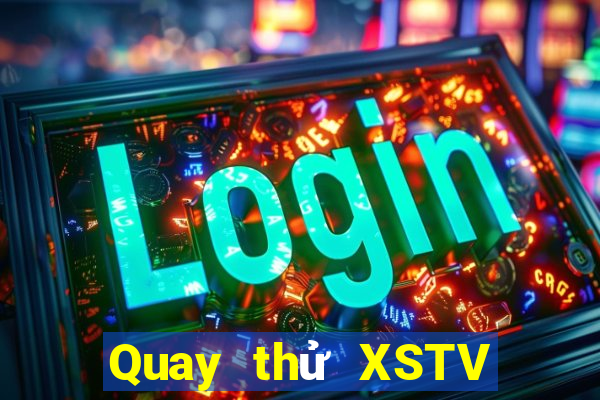 Quay thử XSTV ngày mai