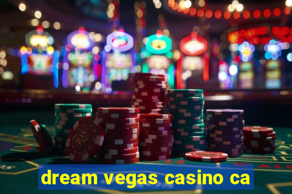 dream vegas casino ca