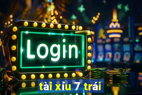 tài xỉu 7 trái