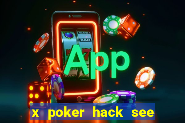 x poker hack see all cards