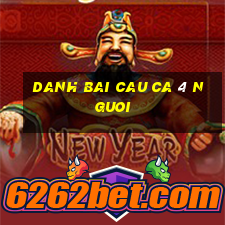 danh bai cau ca 4 nguoi