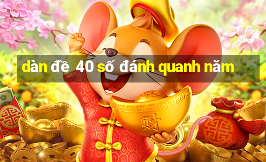 dàn đề 40 số đánh quanh năm