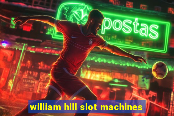 william hill slot machines