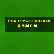 Trực tiếp kết quả XSQB ngày 16