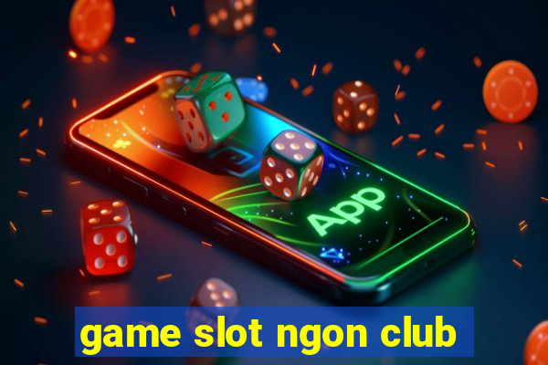 game slot ngon club