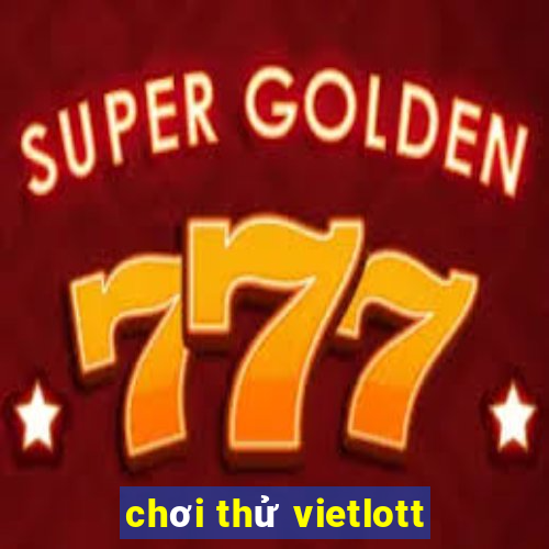 chơi thử vietlott