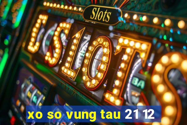 xo so vung tau 21 12