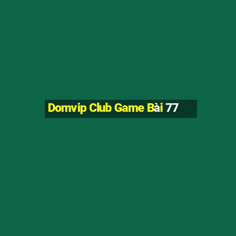 Domvip Club Game Bài 77