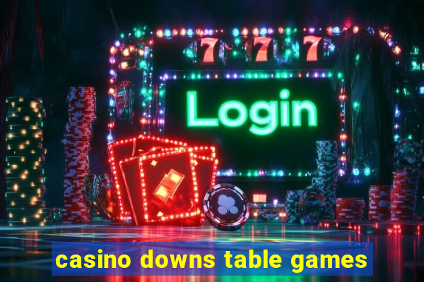 casino downs table games