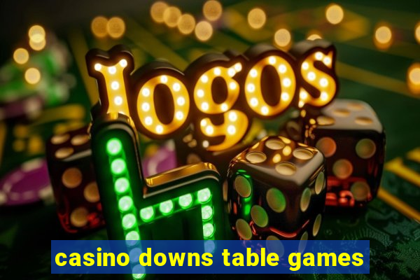 casino downs table games