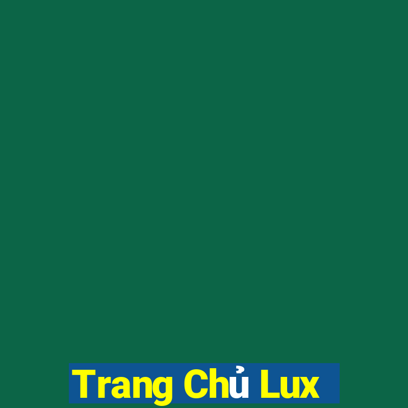 Trang Chủ Lux