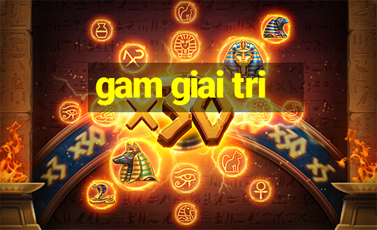 gam giai tri