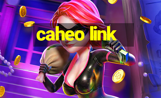 caheo link