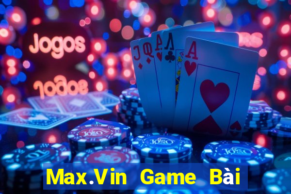 Max.Vin Game Bài Đổi Thưởng