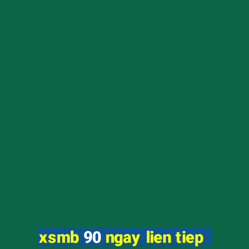 xsmb 90 ngay lien tiep