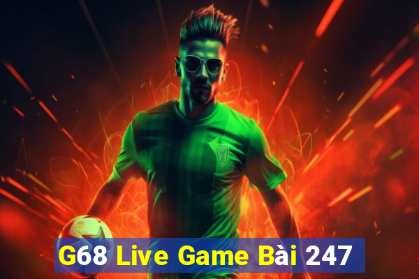 G68 Live Game Bài 247