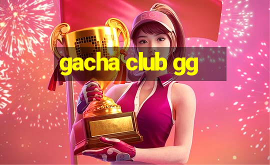 gacha club gg